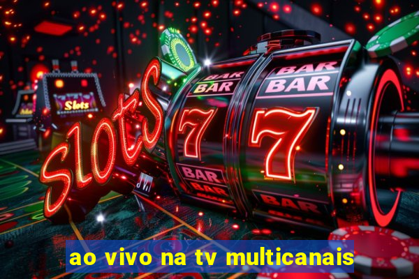 ao vivo na tv multicanais